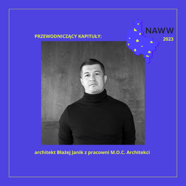 Przewodniczący kapituły nagrody architektonicznej Województwa Wielkopolskiego 2023