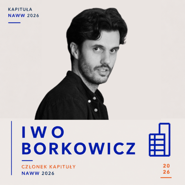 Iwo Borkowicz – członek Kapituły NAWW 2026.